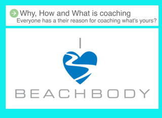 Why, How and What is coaching
Everyone has a their reason for coaching what's yours?
 