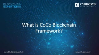 www.cybrosys.comwww.blockchainexpert.uk
What is CoCo Blockchain
Framework?
 