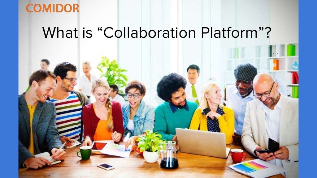 What is “collaboration platform”
