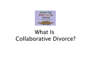 What Is  Collaborative Divorce? 