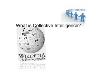 What is Collective Intelligence?
 