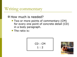 Writing commentary <ul><li>How much is needed?  </li></ul><ul><ul><li>Two or more points of commentary (CM) for every one ...