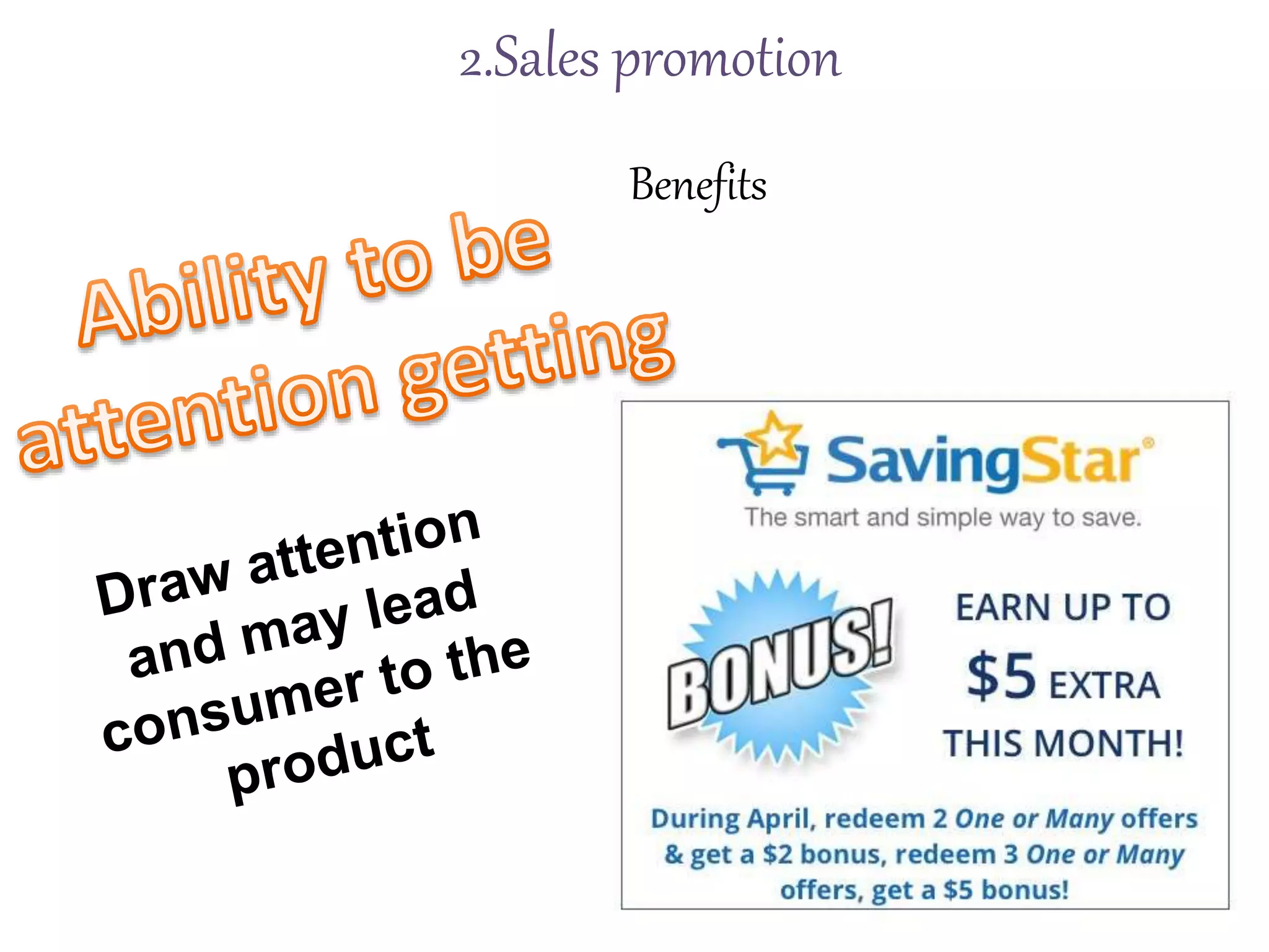 Benefits
2.Sales promotion
 