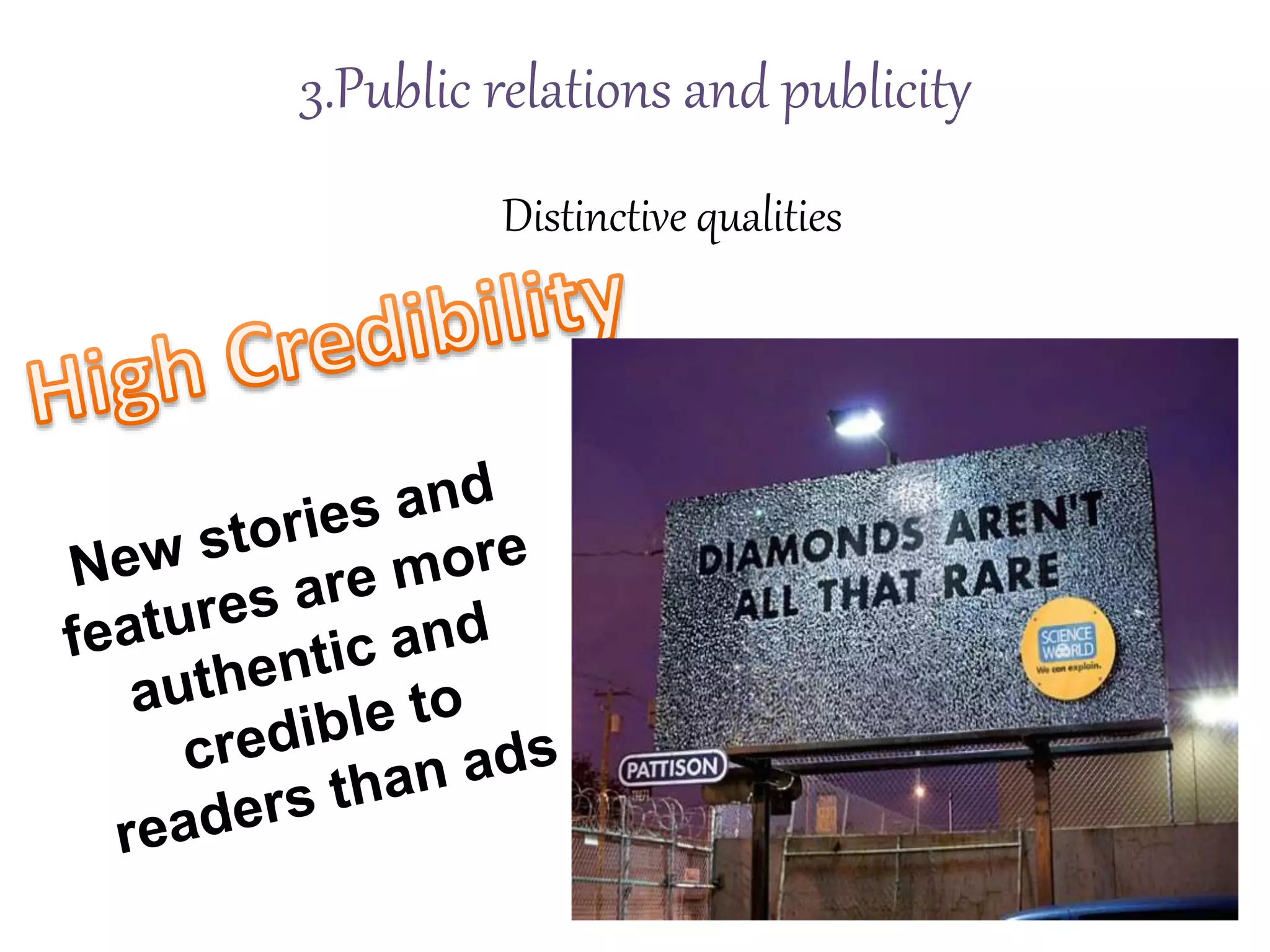 Distinctive qualities
3.Public relations and publicity
 