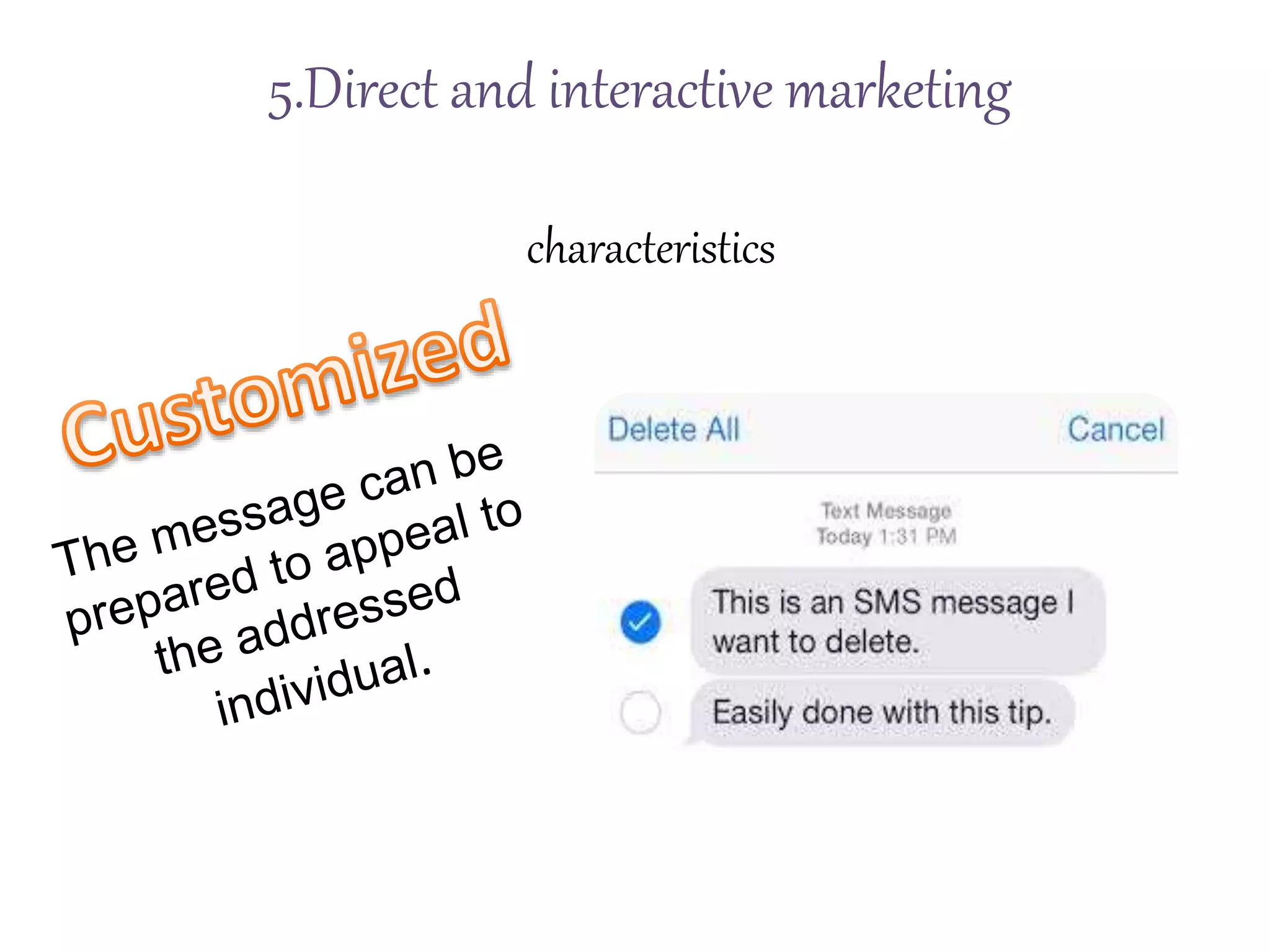 characteristics
5.Direct and interactive marketing
 