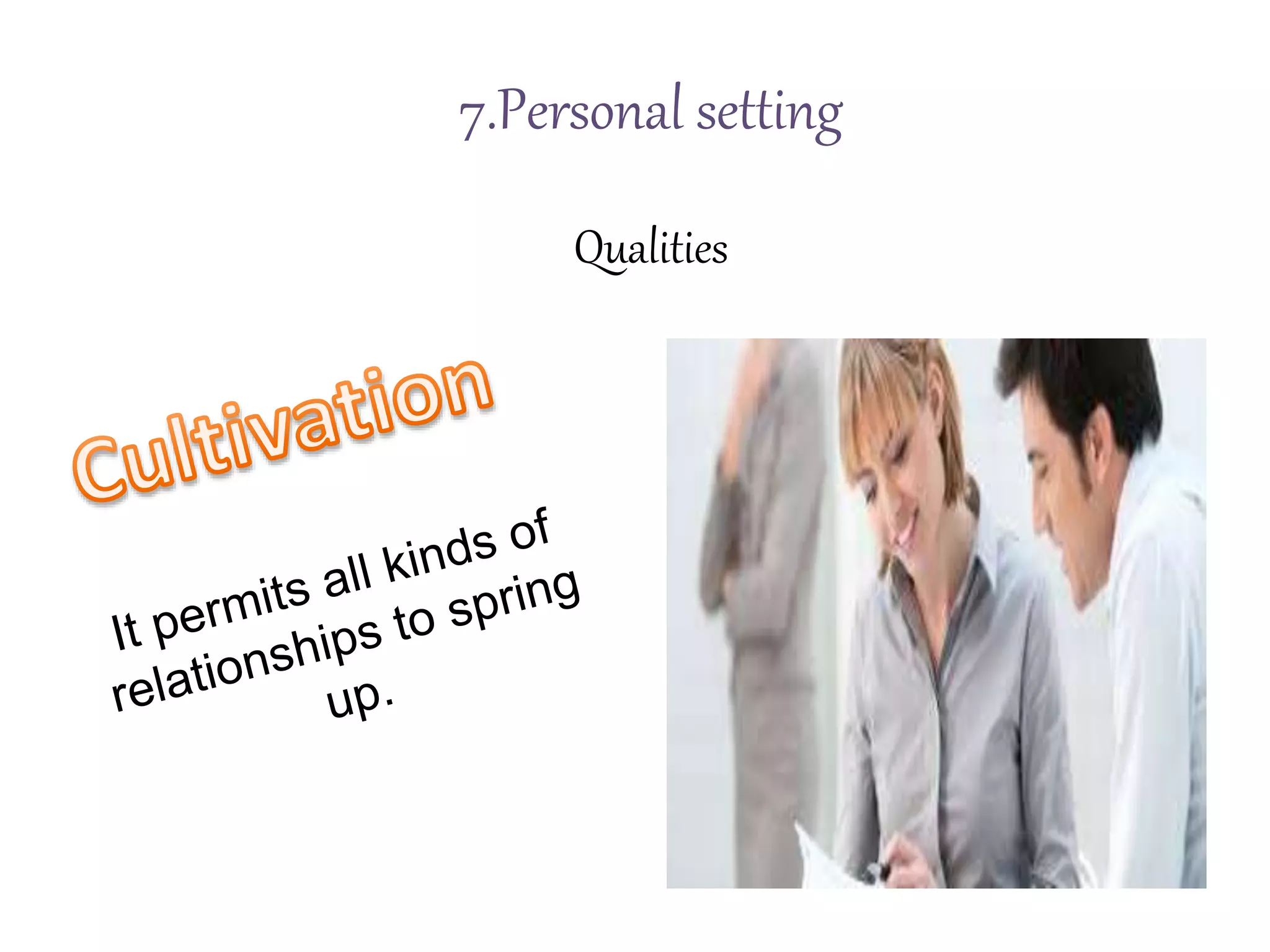 7.Personal setting
Qualities
 