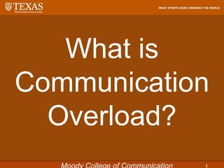 What is
Communication
Overload?
 