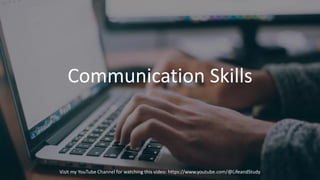 Communication Skills
Visit my YouTube Channel for watching this video: https://www.youtube.com/@LifeandStudy
 