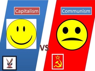 Capitalism   Communism



               VS
 