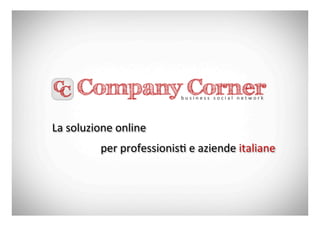 La	
  soluzione	
  online	
  
              per	
  professionis/	
  e	
  aziende	
  italiane	
  
                                  	
  
 