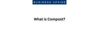 What is Compost?
 