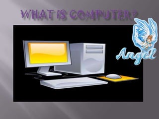 What is computer? 