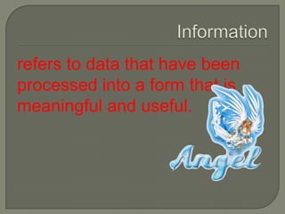 computerIs an electronic device, operating under the control of instructions stored in it’s own memory unit that can accept data, process data mathematically or logically and produced meaningful results called information.