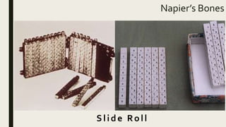 Napier’s Bones
Slide Roll
 