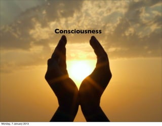 Consciousness




Monday, 7 January 2013
 