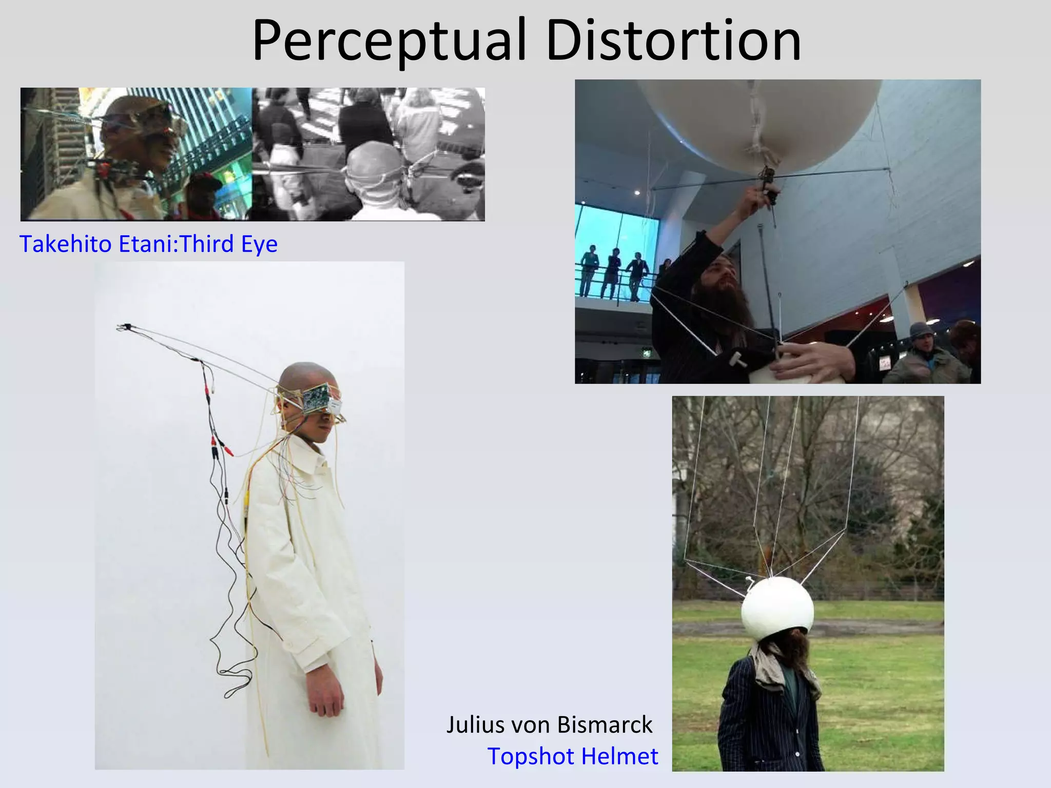Perceptual Distortion Takehito Etani: Third Eye Julius von Bismarck   Topshot Helmet 
