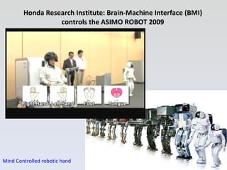 Honda Research Institute: Brain-Machine Interface (BMI) controls the ASIMO ROBOT 2009 Mind Controlled robotic hand 