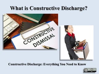 What is Constructive Discharge?
Constructive Discharge: Everything You Need to Know
 