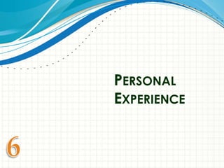 PERSONAL
EXPERIENCE
 
