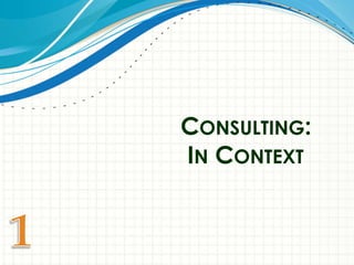 CONSULTING:
IN CONTEXT
 