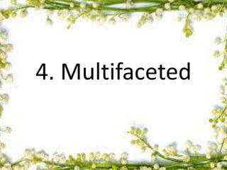 4. Multifaceted
 