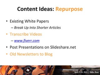 More Content Ideas
• Product Comparisons (X “vs” Y)
• Get Others Involved
– Staff or Guest Bloggers
• FAQs & SAQs
– Check ...
