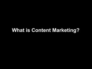 What is Content Marketing?
 