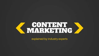 Content Marketing: explained by industry experts