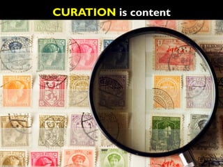 CURATION is content