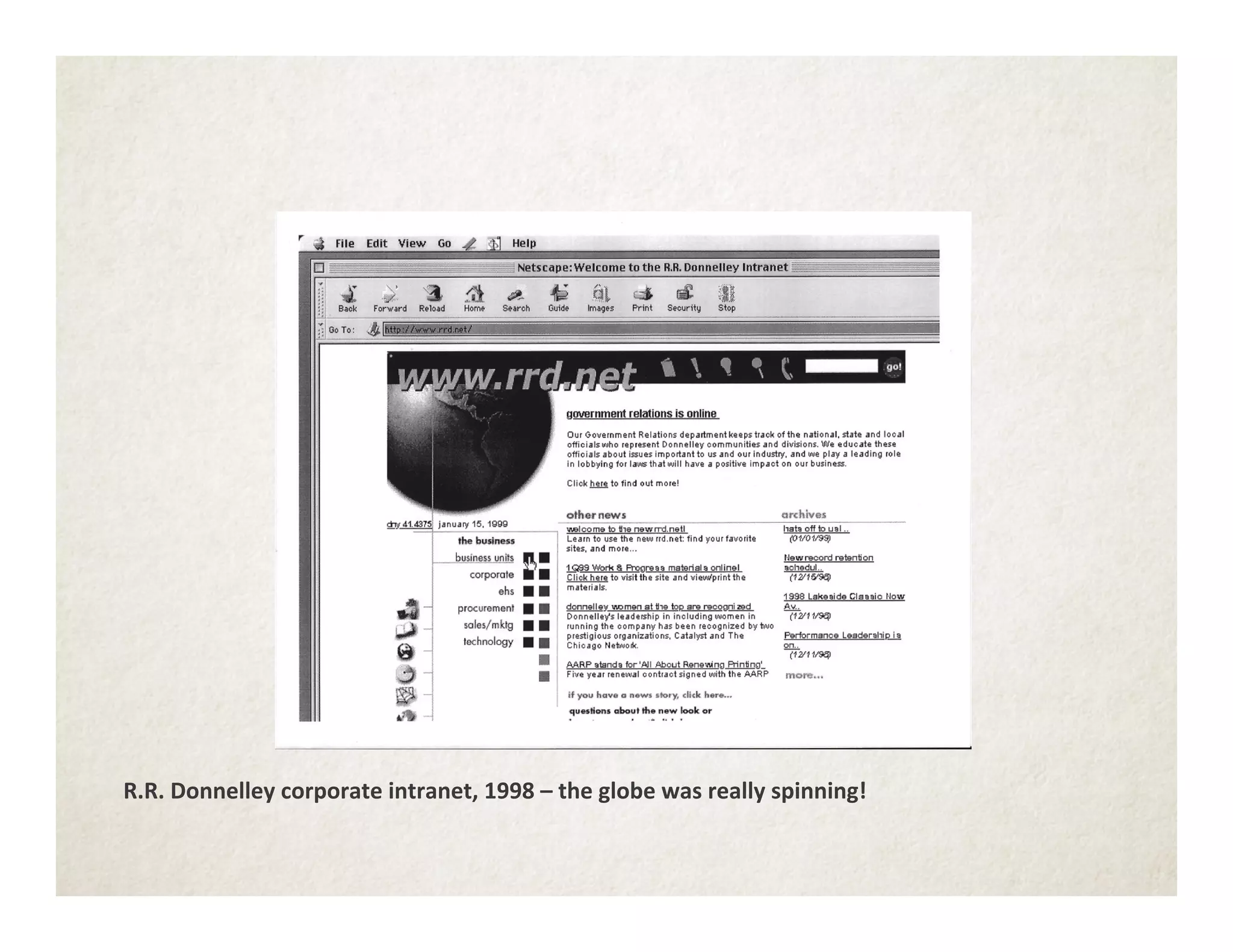 R.R.	
  Donnelley	
  corporate	
  intranet,	
  1998	
  –	
  the	
  globe	
  was	
  really	
  spinning!	
  
	
  
 