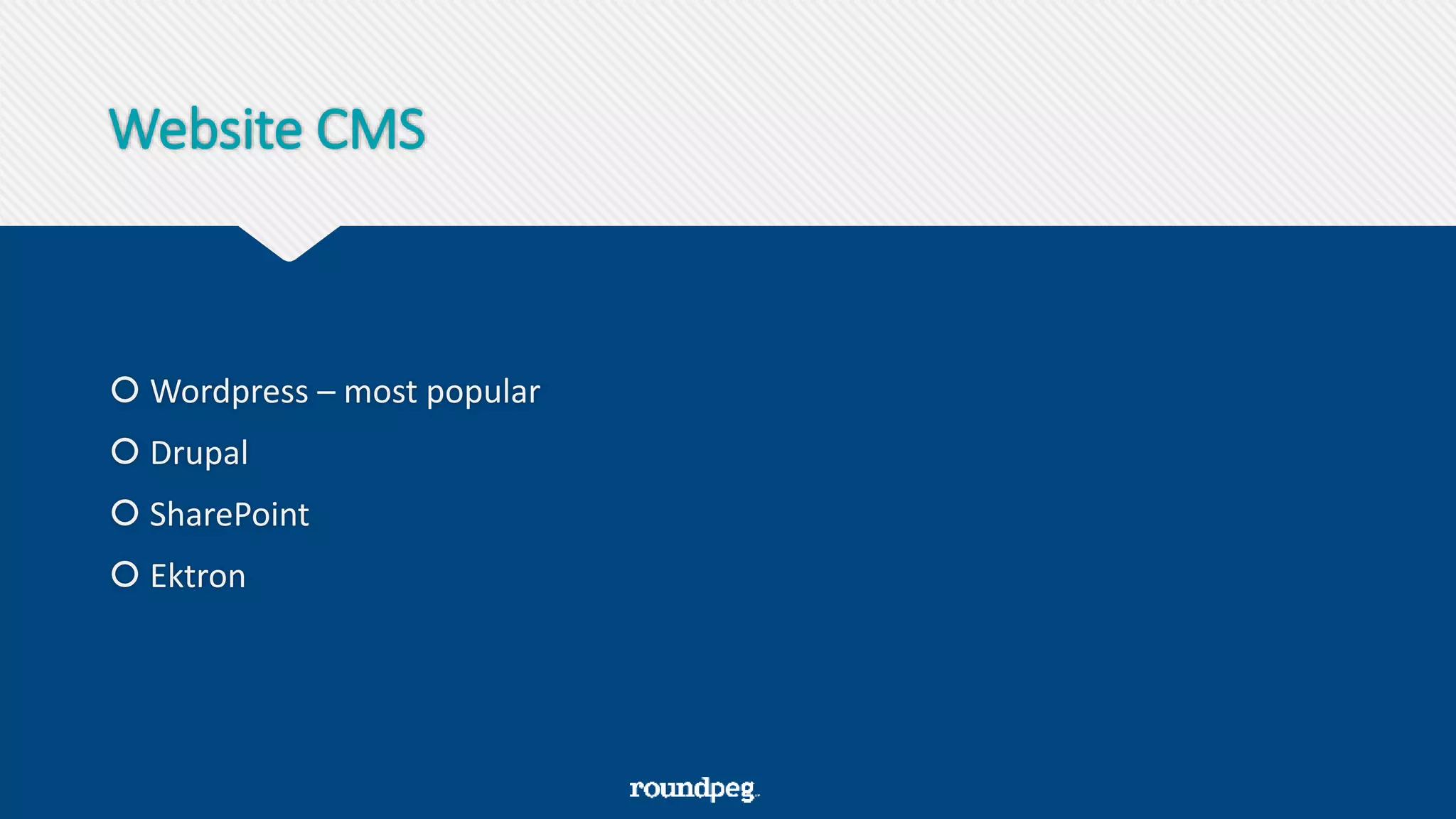Website CMS
 Wordpress – most popular
 Drupal
 SharePoint
 Ektron
 