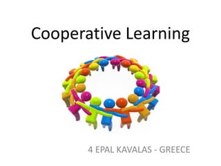 Cooperative Learning
4 EPAL KAVALAS - GREECE
 