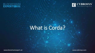 www.cybrosys.comwww.blockchainexpert.uk
What is Corda?
 