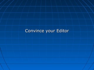 Convince your EditorConvince your Editor
 
