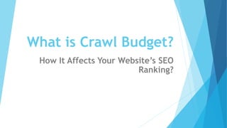 What is Crawl Budget?
How It Affects Your Website’s SEO
Ranking?
 