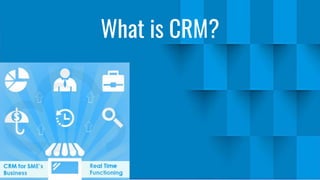 What is CRM?
 