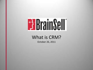 What is CRM?
October 26, 2011
 