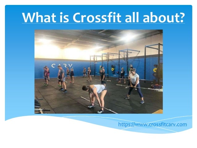 What Is Crossfit All About Https Www Crossfitcarv Com What Is Crossfit All About Https Www Crossfitcarv Com