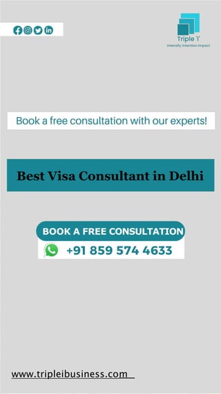BOOK A FREE CONSULTATION
www.tripleibusiness.com
Best Visa Consultant in Delhi