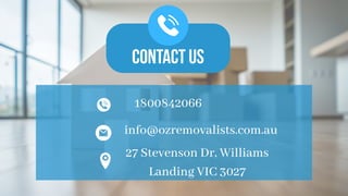 1800842066
info@ozremovalists.com.au
27 Stevenson Dr, Williams
Landing VIC 3027
 