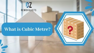 What is Cubic Metre?
 