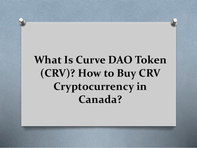 What Is Curve DAO Token
(CRV)? How to Buy CRV
Cryptocurrency in
Canada?
 