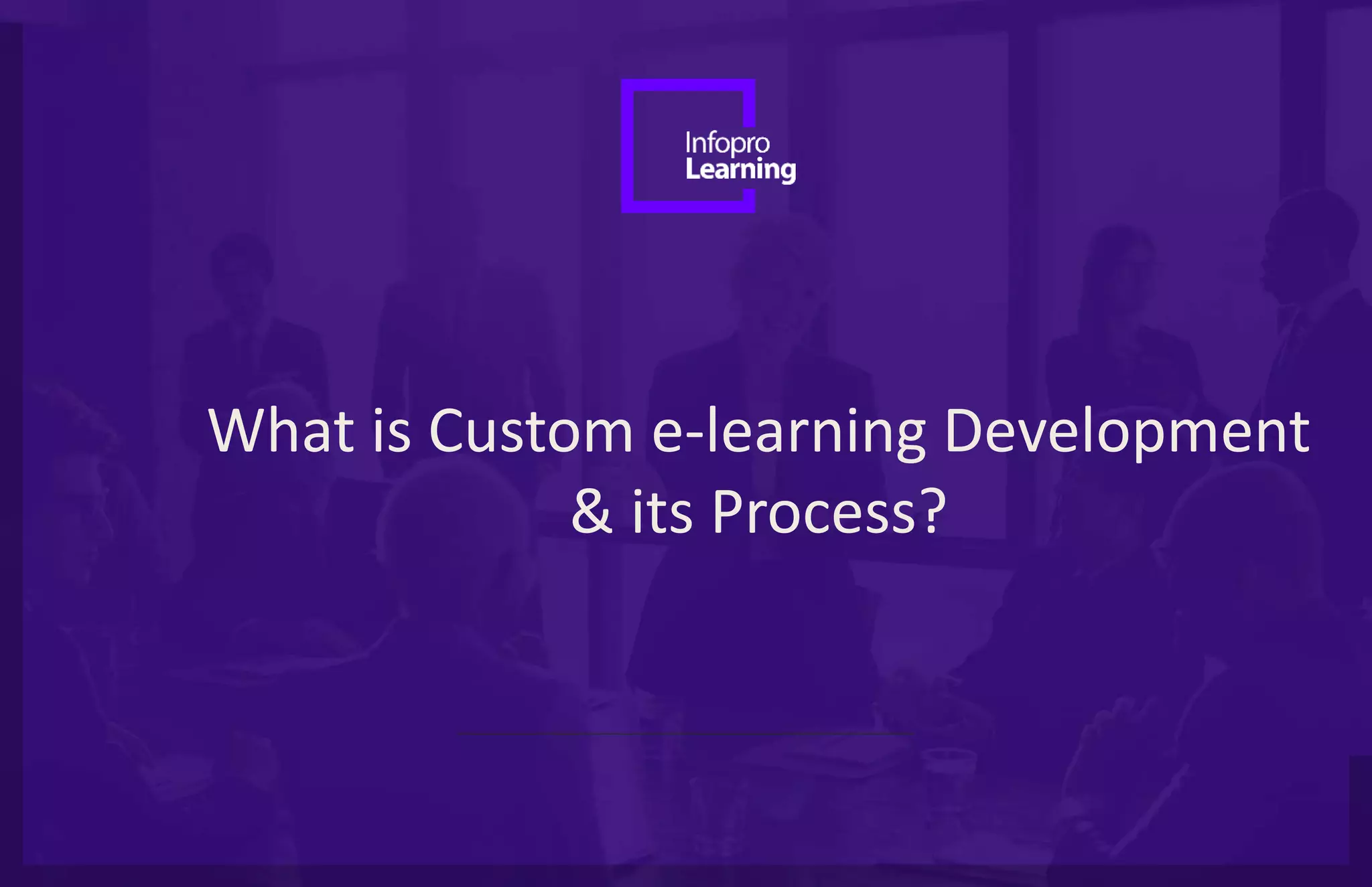 What is Custom elearning Development & its Process? PPT