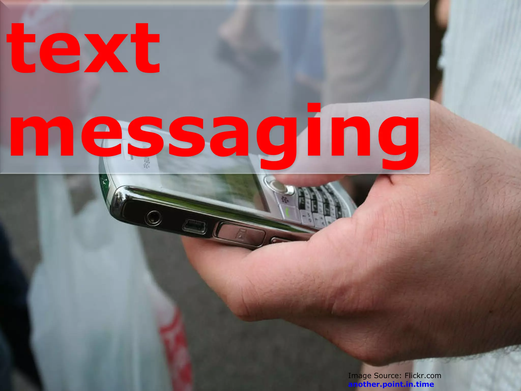 Image Source: Flickr.com  another.point.in.time   text messaging 