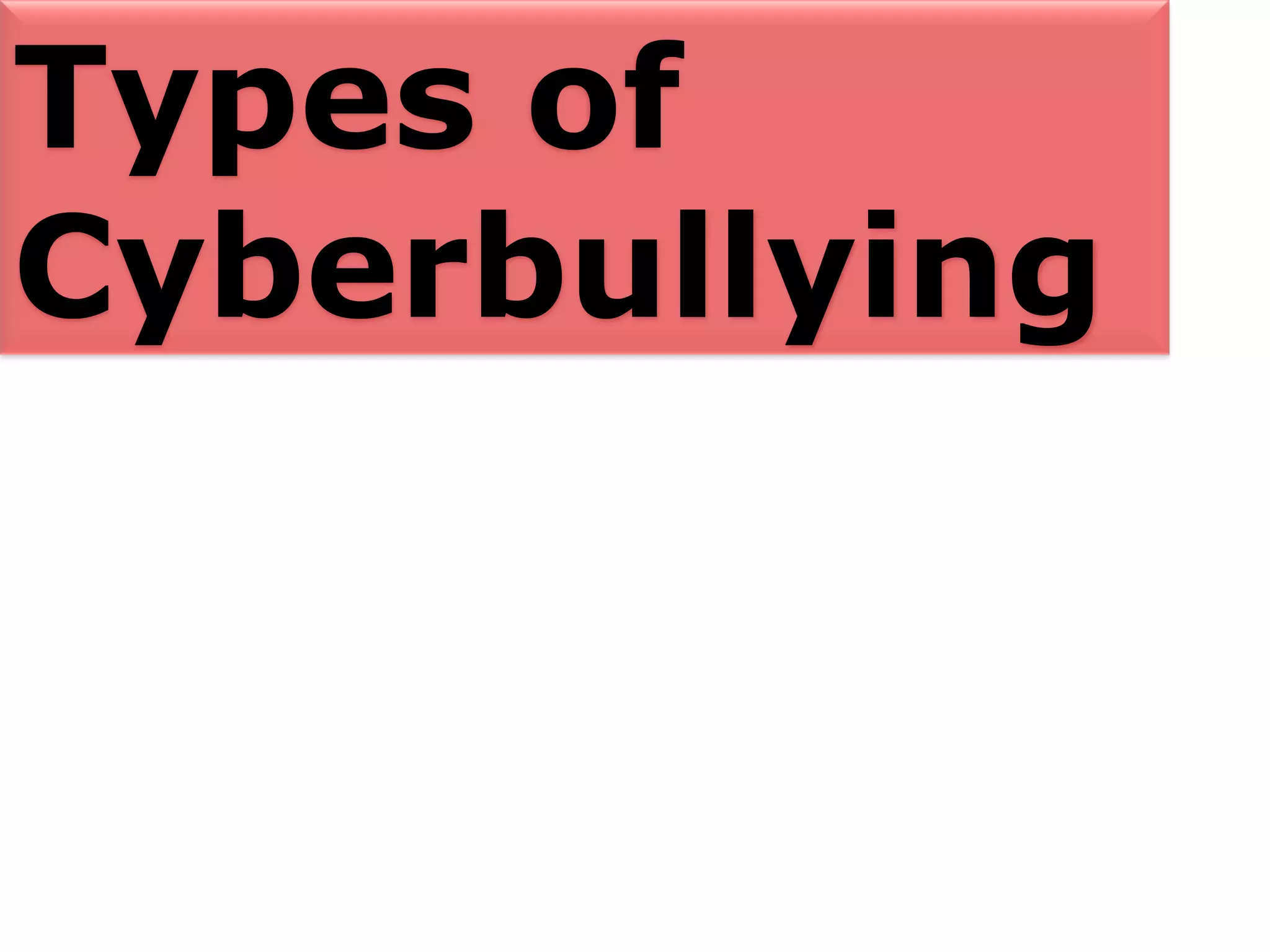 Types of Cyberbullying 