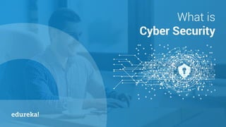 Cybersecurity Certification Course www.edureka.co/cybersecurity-certification-training
 