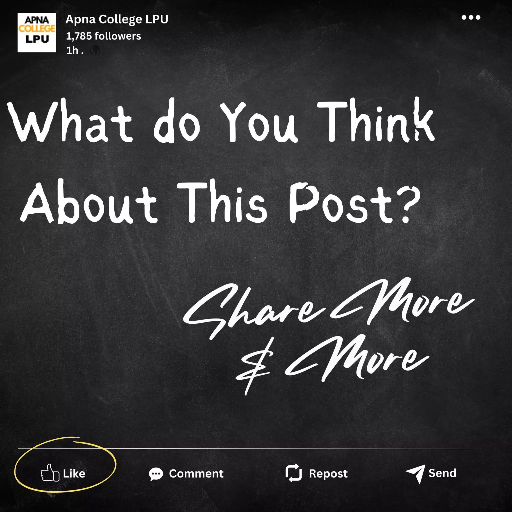 What do You Think
About This Post?
Apna College LPU
1,785 followers
1h .
Like Comment Repost Send
Share More
& More
 