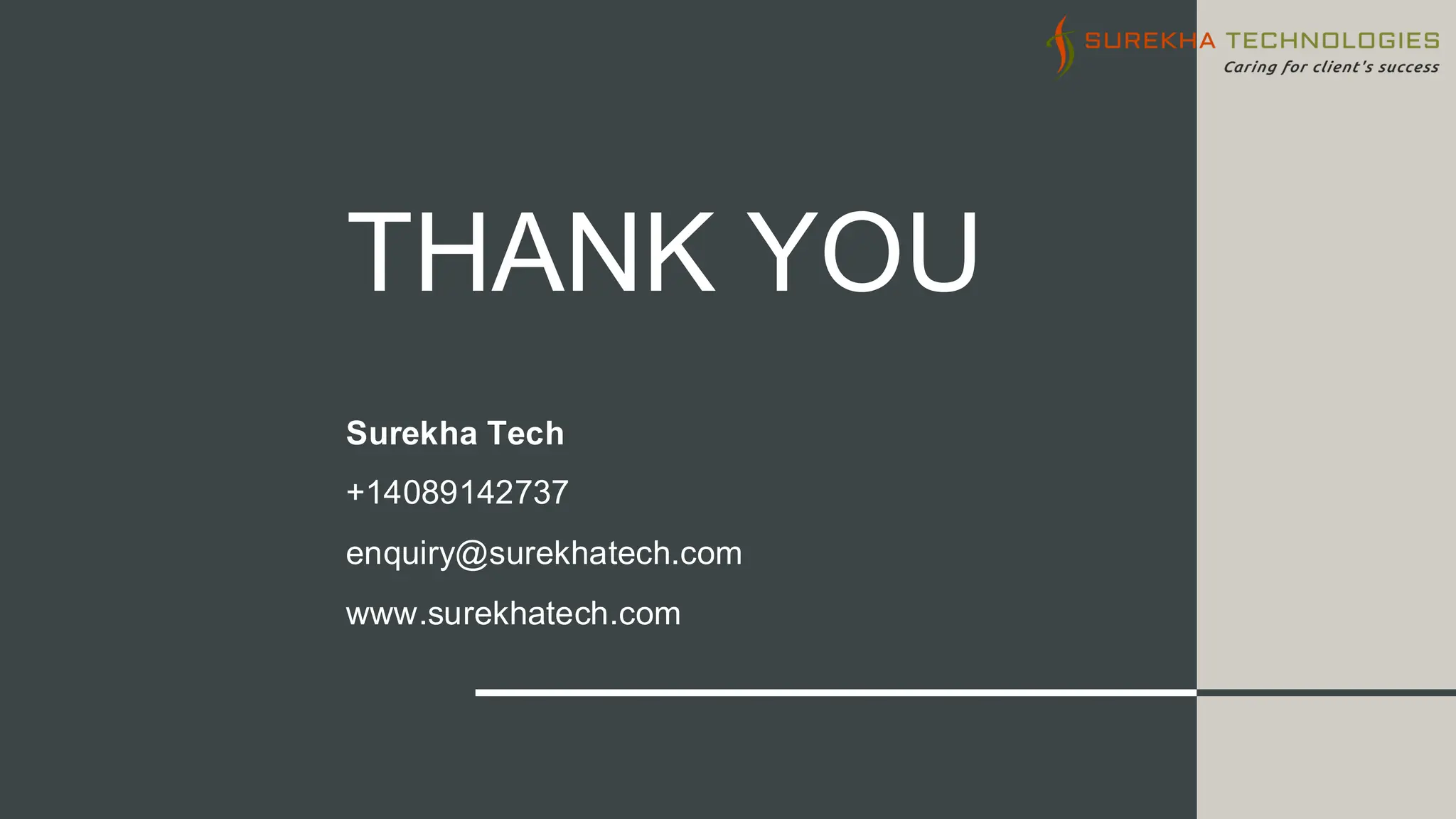 THANK YOU
Surekha Tech
+14089142737
enquiry@surekhatech.com
www.surekhatech.com
 