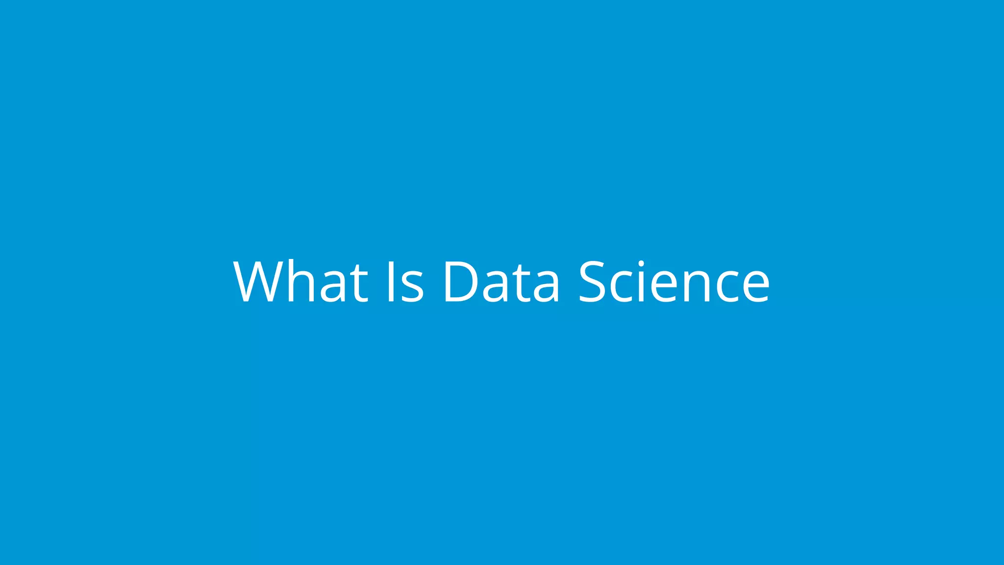 www.edureka.co/data-science
Edureka’s Data Science Certification Training
What Is Data Science
 