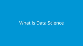www.edureka.co/data-science
Edureka’s Data Science Certification Training
What Is Data Science
 